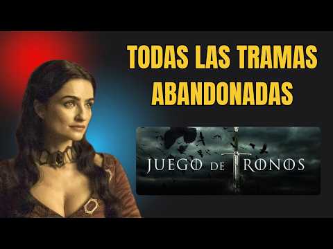 Tramas abandonadas en Juego de Tronos