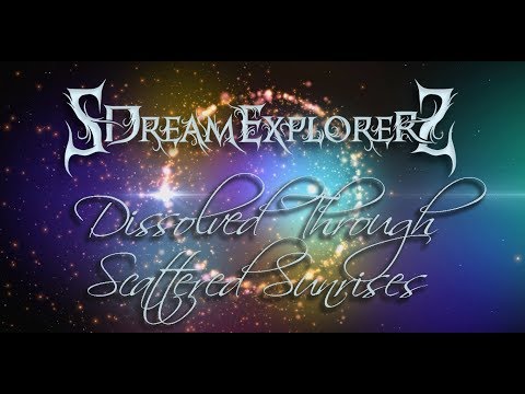 SDreamExplorerS - Dissolved Through Scattered Sunrises