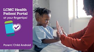 How to use the LCMC Health Patient Portal Bedside | Parent/Child Android