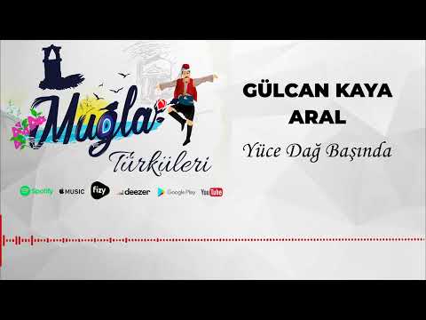 Yüce Dağ Başında - Gülcan Kaya Aral ( Muğla Türküleri © 2022)