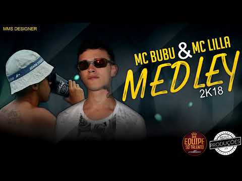 Medley Mc BuBu & Mc Lilla 2k18