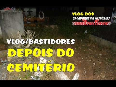 VLOG/BASTIDORES - DEPOIS DO CEMITÉRIO