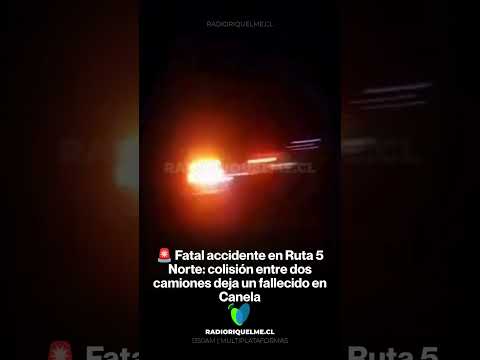 🚨 Fatal accidente en Ruta 5 Norte: colisión entre dos camiones deja un fallecido en Canela #shorts