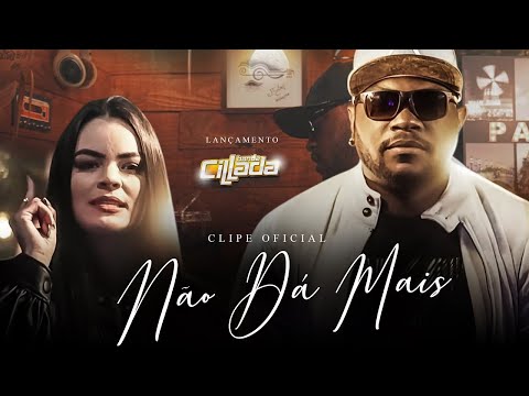 Banda Cillada Feat.Danieze Santiago  - Não Da Mais  (Vídeo Clipe Oficial)