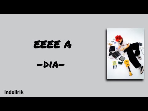 EEEE A - dia | Lirik Lagu