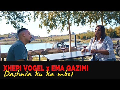 Xhepi Vogel ft. Ema Qazimi - Dashnia ku ka mbet