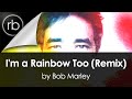 Bob Marley - I'm a Rainbow Too (Remix) 