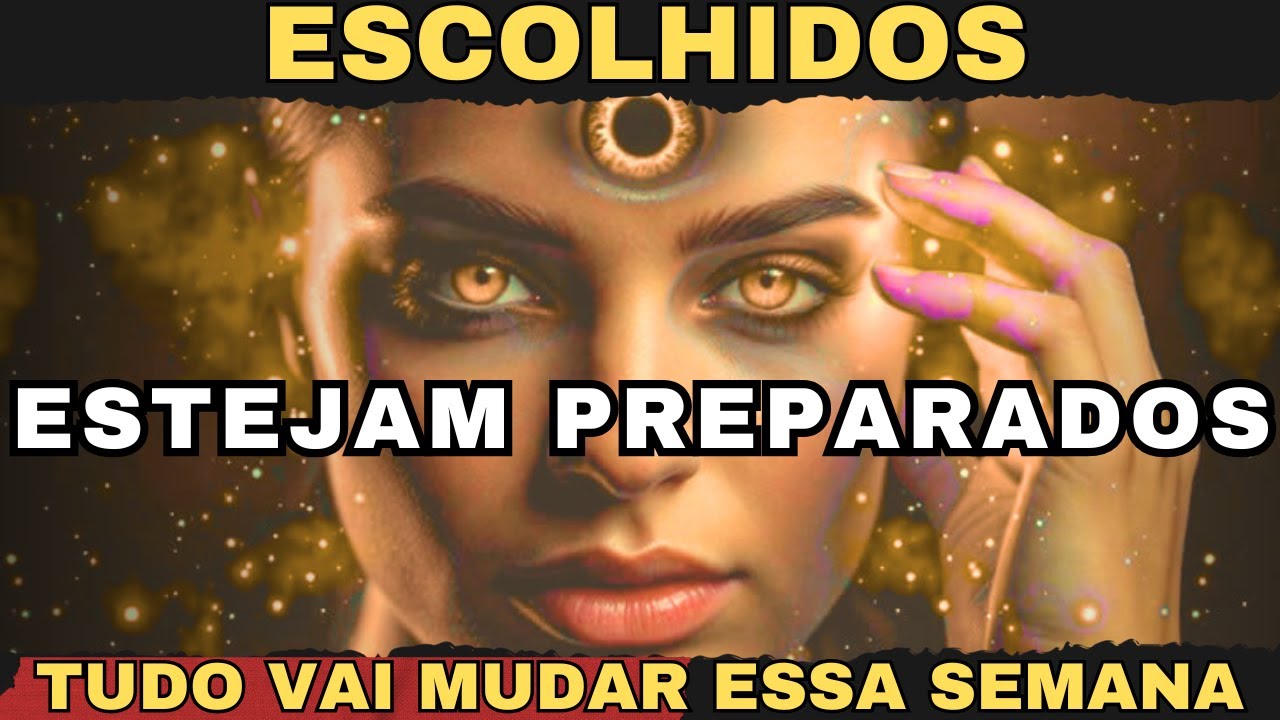✨ Escolhidos, Estejam Preparados: Tudo Muda Essa Semana ✨