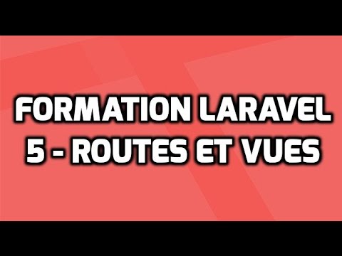 Formation Laravel 5 5 Les routes et les vues