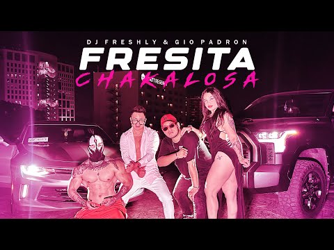 DJ Freshly & Gio Padron - Fresita Chakalosa (Official Music Video)