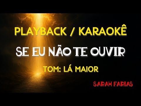 Se Eu Não Te Ouvir - Sarah Farias (Playback / Karaokê- Tom: Lá Maior)