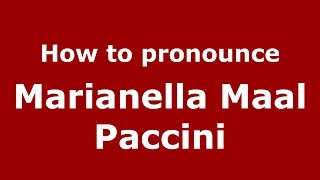 How to pronounce Marianella Maal Paccini