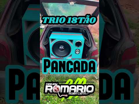 TRIO 18TÃO PANCADA - DJ ROMARIO ROBA CENA