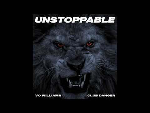Vo Williams x Club Danger - Unstoppable