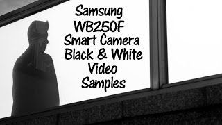 Samsung WB250F Camera Black and White Video Samples
