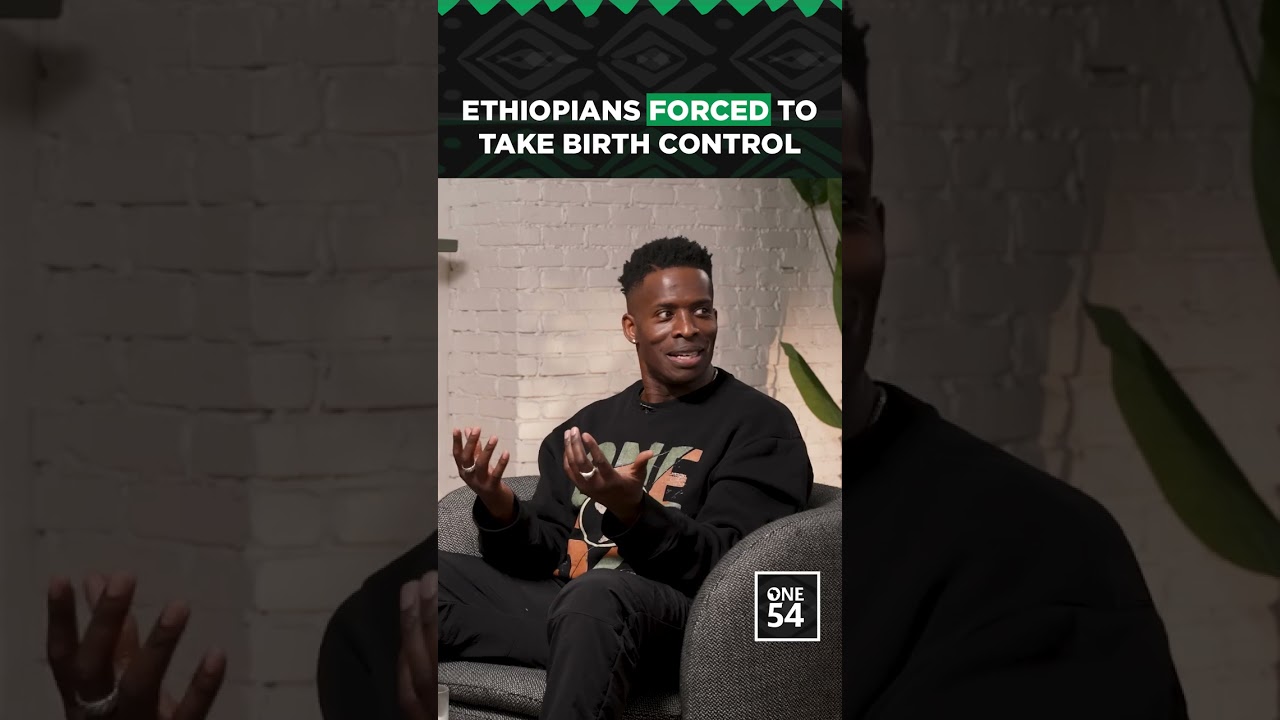 Ethiopians Forced To Take Birth Control | One54 Podcast