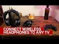 4 Ways To Connect Wireless Headphones To Any TV CNET How To