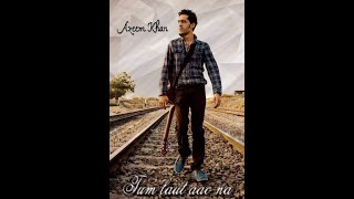 || LAUT AAO NA || Azeem Khan AK