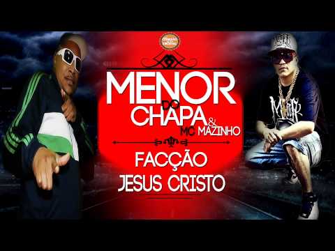 Menor do Chapa & MC Mazinho - Facção Jesus Cristo ♪♫ [ Lançamento 2014 ]