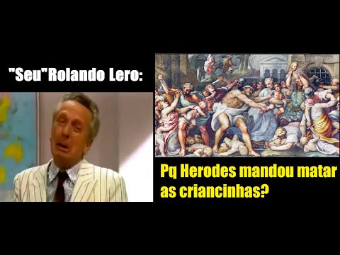 Rolando Lero - Pq Herodes mandou matar as criancinhas?