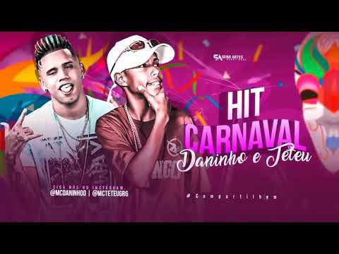 MC DANINHO E MC TETEU   HIT DO CARNAVAL  7