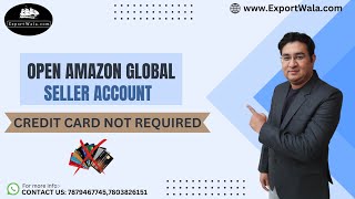Now Credit Card not Required for Amazon Global Selling | Hindi | Exportwala | Ankit Sahu |
