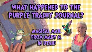 WHAT HAPPENED TO THE PURPLE TRASHY? Something MAGICAL from Mary N in Utah!