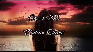 Download lagu Cairo 666 ~ Dalam Duka ( Lyrics ) mp3