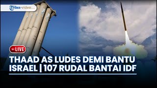 AS Tekor! Rudal THAAD Ludes seusai Bantu Israel Lawan Iran | 107 Rudal Al-Quds 