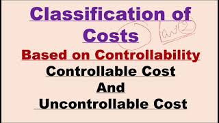 Classification of Cost||Based on Controllability:Controllable Cost and Uncontrollable Cost