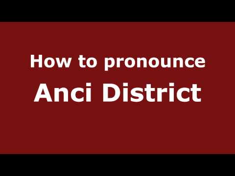 How to Pronounce Anci District - PronounceNames.com