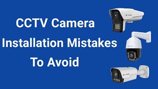 CCTV installation mistakes to avoid when setting up your CCTV security cameras.