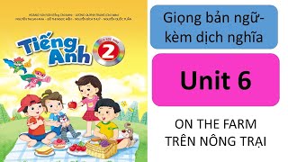 UNIT 6- ON THE FARM- TIẾNG ANH 2 /emily day hoc onlline
