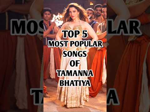 😱 Top 5 most popular songs of Tamanna bhatiya 🔥| #shorts #shortsfeed #trending #top5 #song #tamannaa