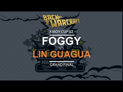 WC3 - XiaoY Cup 13 - GRAND FINAL: [N] Foggy  vs. Lin Guagua [O]