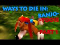 Ways To Die In Banjo Tooie Part 1 Remastered
