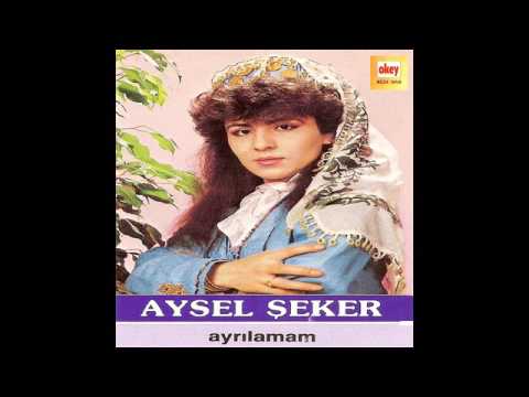 Aysel Şeker - Ayrılamam
