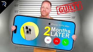 iPhone 15 Pro Max 2 months later - I was WRONG!