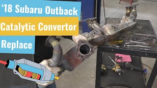'18 Subaru Outback - Catalytic Convertor Replace P0420