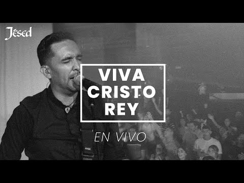 Viva Cristo Rey - En Vivo | Jésed