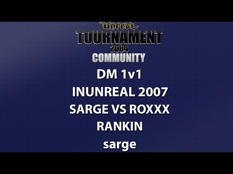 UT2004 DM 1v1 - inUnreal 2007 - sarge vs RoxXx - Rankin - sarge