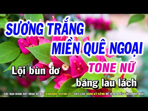 Karaoke Sương Trắng Miền Quê Ngoại - Tone Nữ Nhạc Sống | Huỳnh Lê
