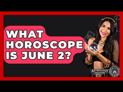 What Horoscope Is June 2? - Astrology Awakening