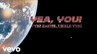 Vybz Kartel - Yea You (Likkle Vybz)