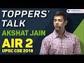 Toppers Talk Akshat Jain AIR 2 UPSC CSE 2018