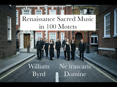 Renaissance Sacred Music in 100 motets: Byrd's Ne irascaris Domine