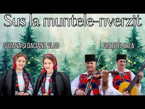 Colinda - Suzana si Daciana Vlad si fratii Florea - Sus la muntele-nverzit
