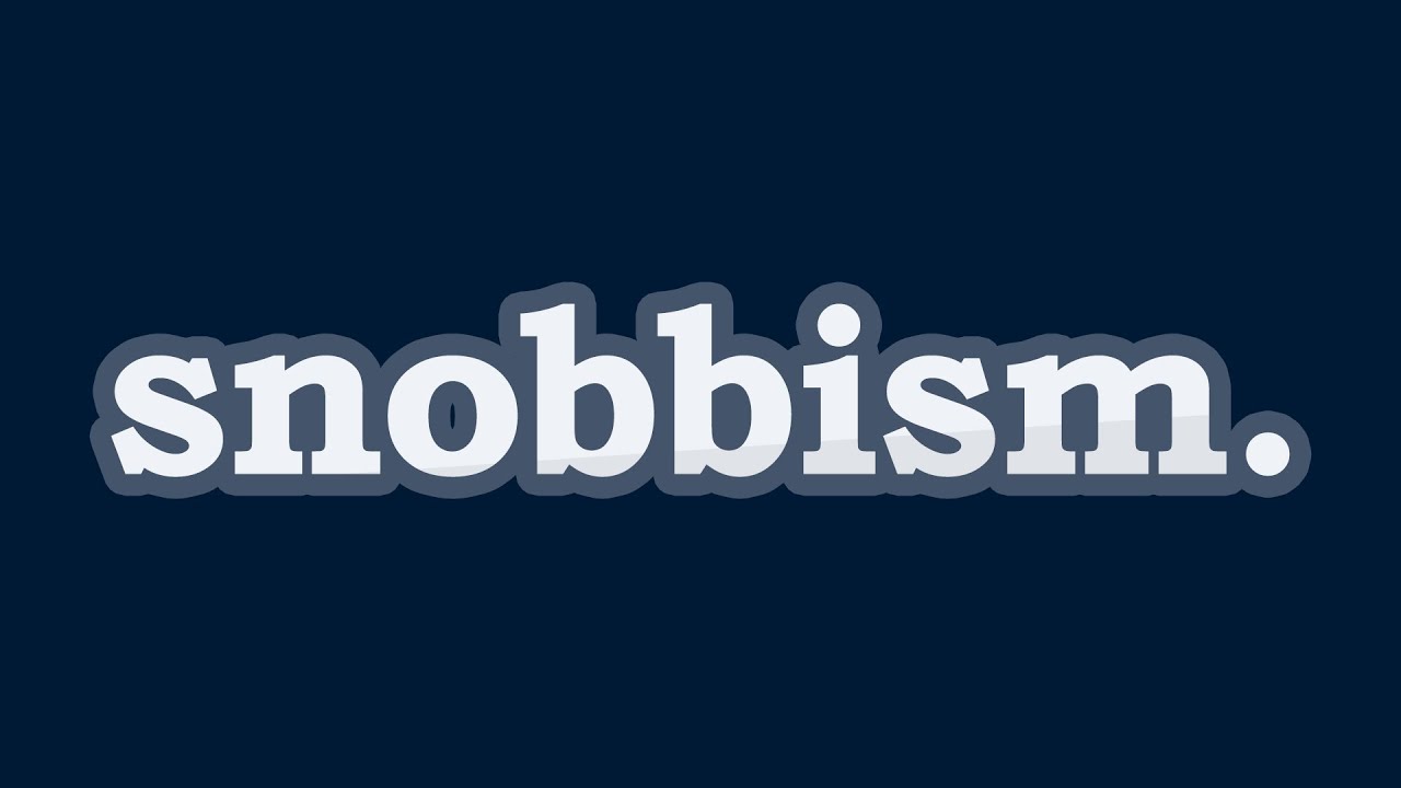 SNOBBISM