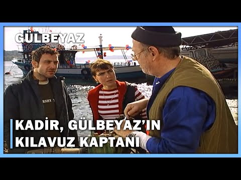 Kadir, Gülbeyaz'ın Kılavuz Kaptanı! - Gülbeyaz 4.Bölüm