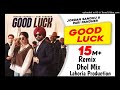Good Luck Jordan Sandhu Dhol Mix Ft Lahoria Production Latest Punjabi Song 2023